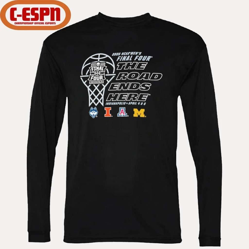 Final 4 2026 NCAA Men’s Basketball The Roads Ends Here T-Shirt