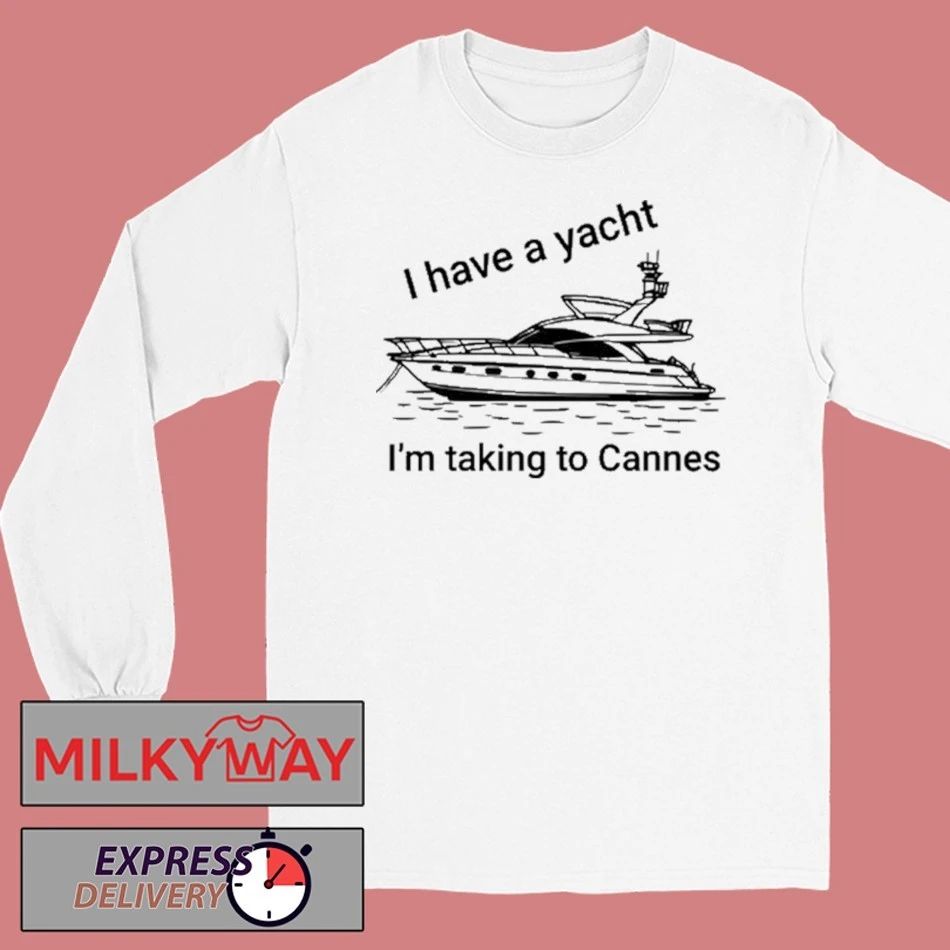 Proofofink I Have A Yacht I’m Taking To Cannes Shirt