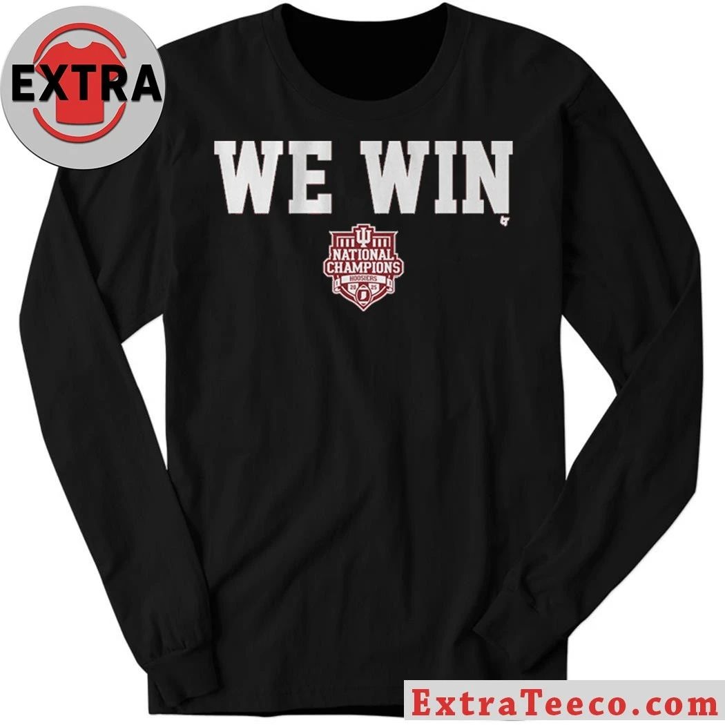 Indiana Football CFP National Champions We Win Shirt