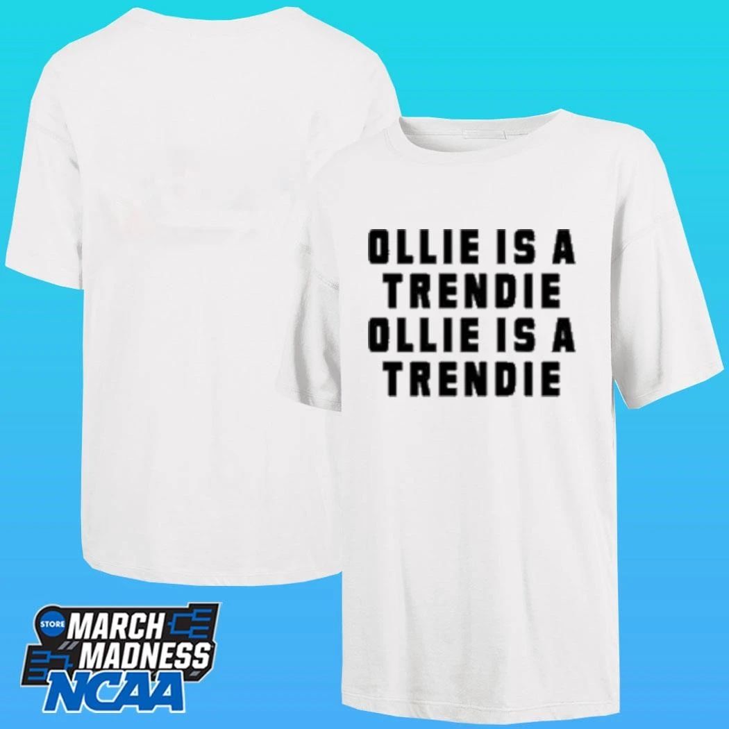 Ollie Is Trendie Oillie Is A Trendie Shirt