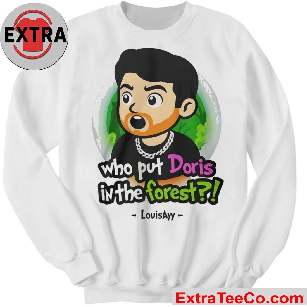 Louisayy Who Put Doris In The Forest Shirt