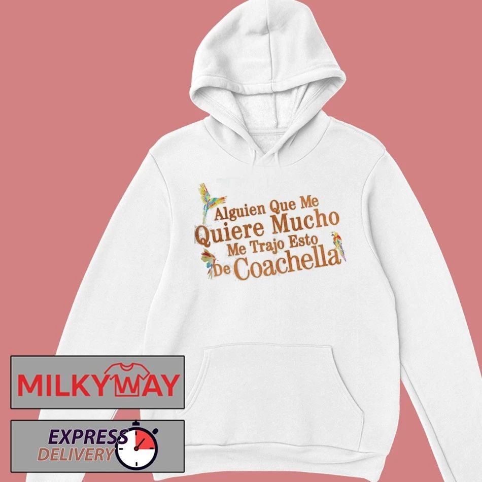 Karol G Coachella 2026 Festival Exclusive Merch Alguien Que Me Quiere Mucho Me Trajo Esto De Coachella T-Shirt