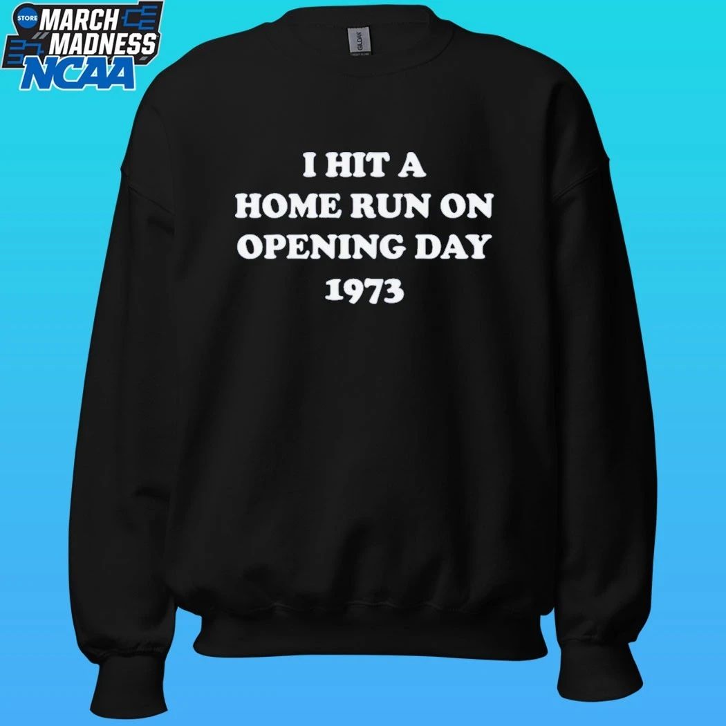I Hit A Home Run On Opening Day 1973 Shirt