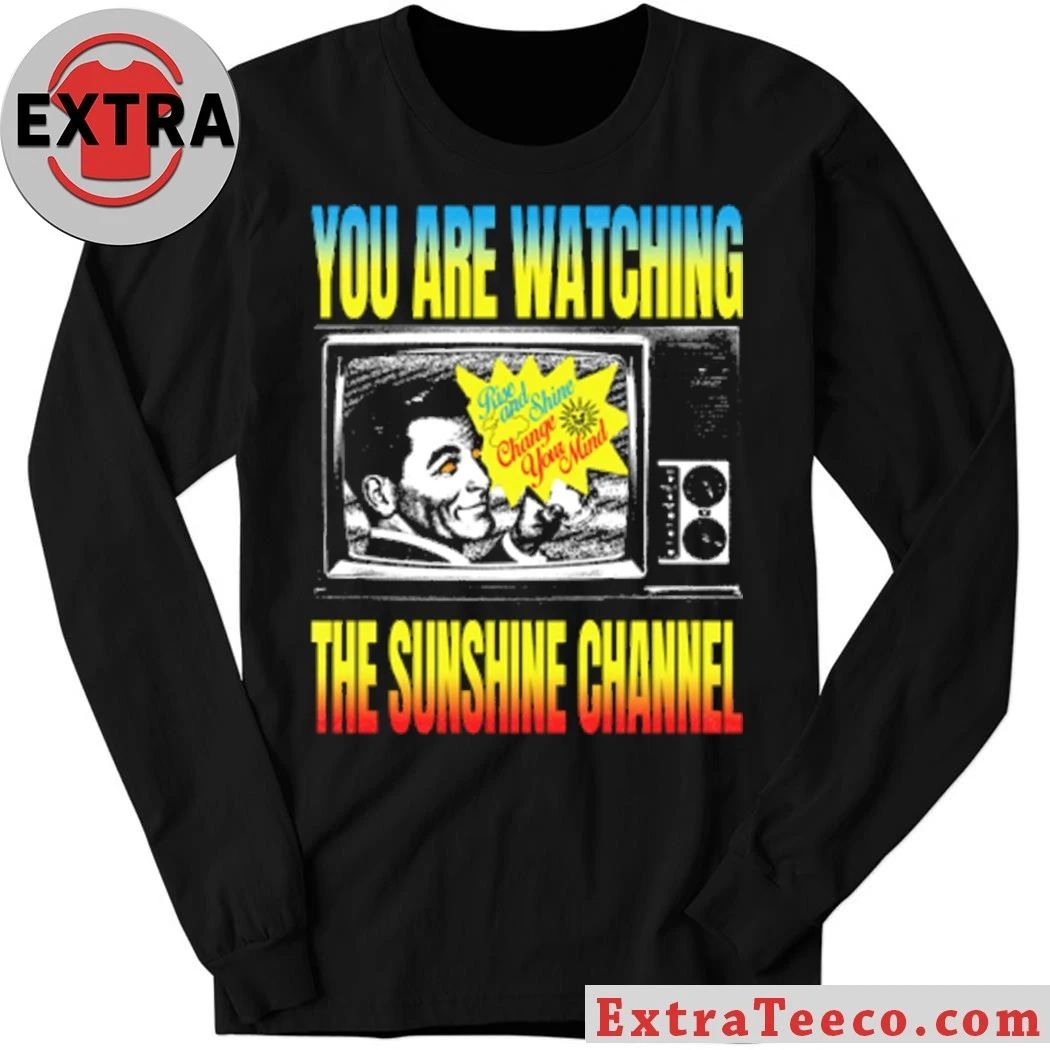 You Are Watching The Sunrise Channel Shirt