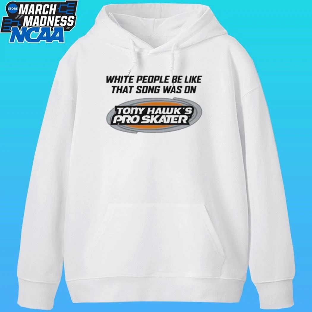 White People Be Like That Song Was On That Video Game Shirt