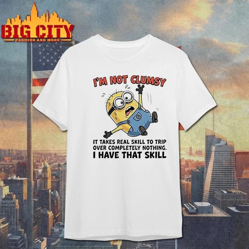 Minion Im Not Clumsy It Takes Real Skill To Trip Over Completely Nothing Funny Shirt