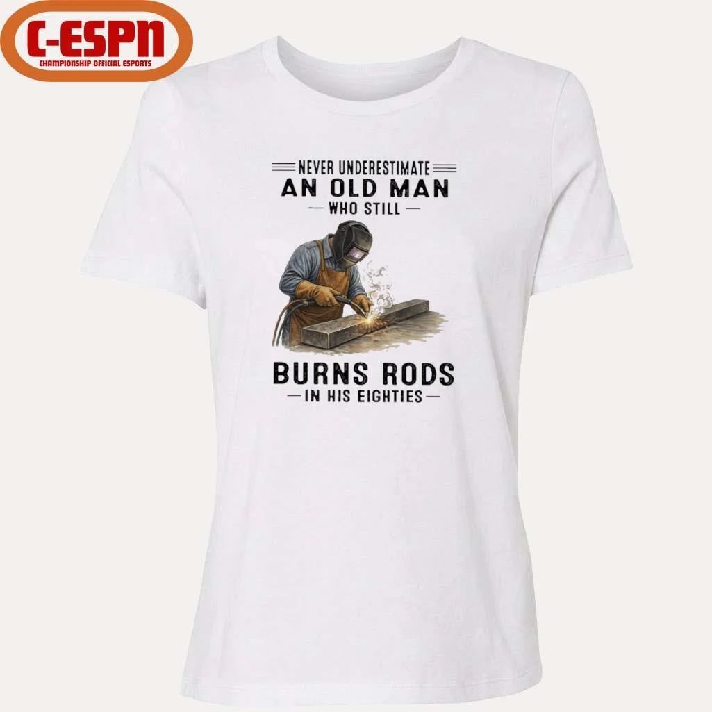Never Underestimate An Old Man Who Still Burns Rods In His Eighties Classic T-Shirt