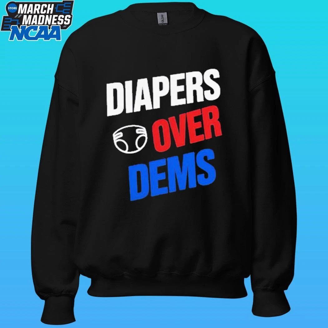 Diapers Over Dems Shirt