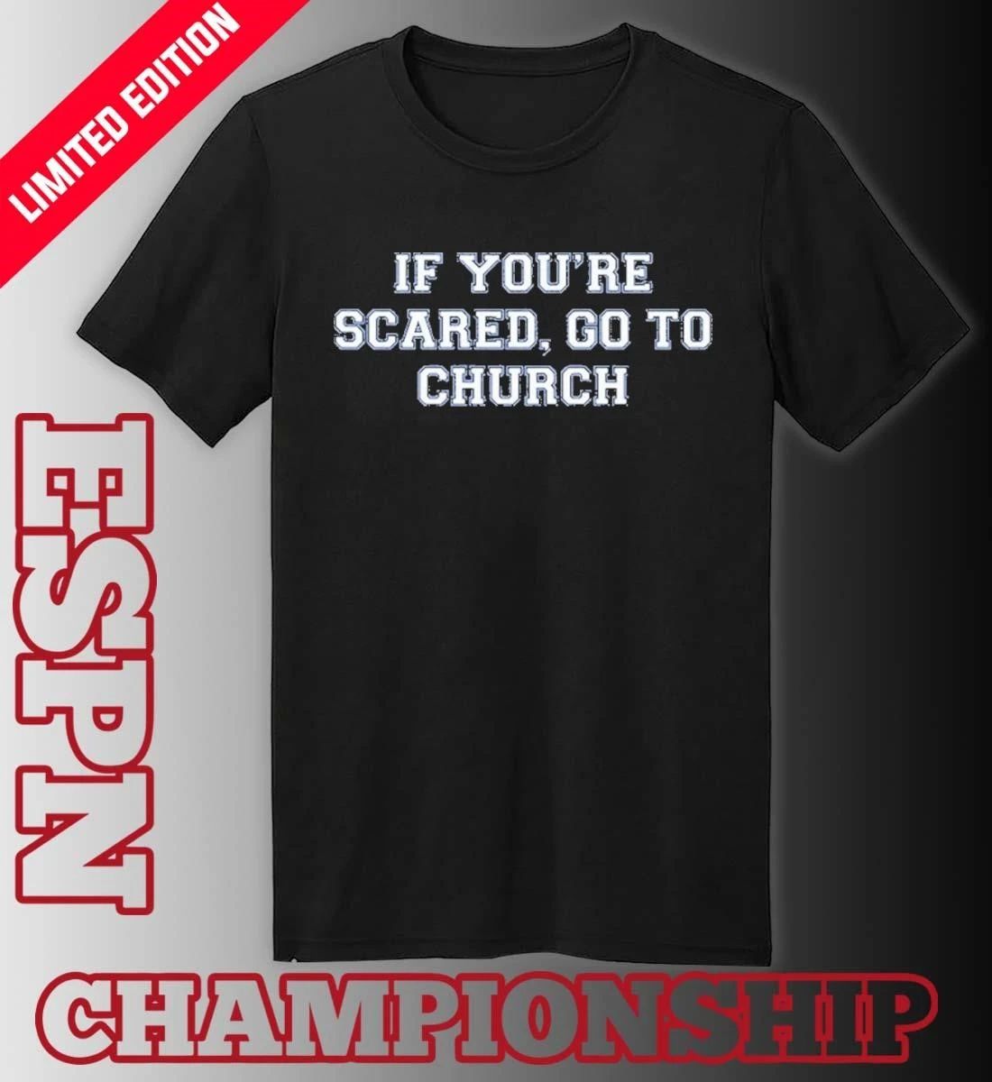 Kentucky If You’re Scared, Go To Church T-Shirt