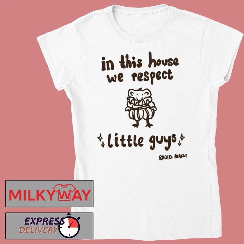 Rachel Maksy In This House We Respect Little Gu T-Shirt