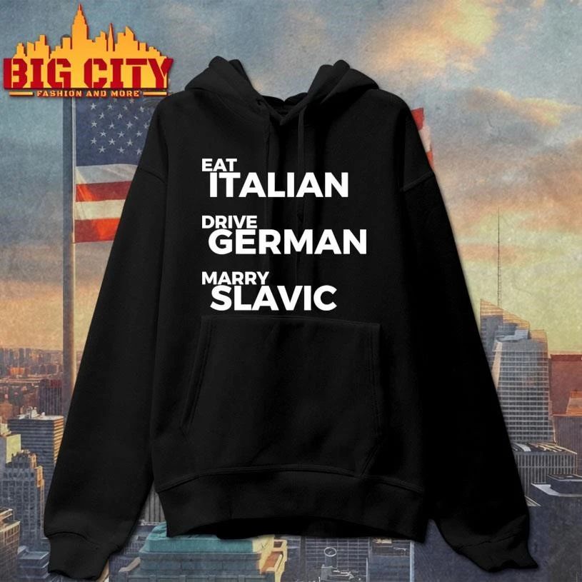 Eat Italian Drive German Marry Slavic Text Shirt