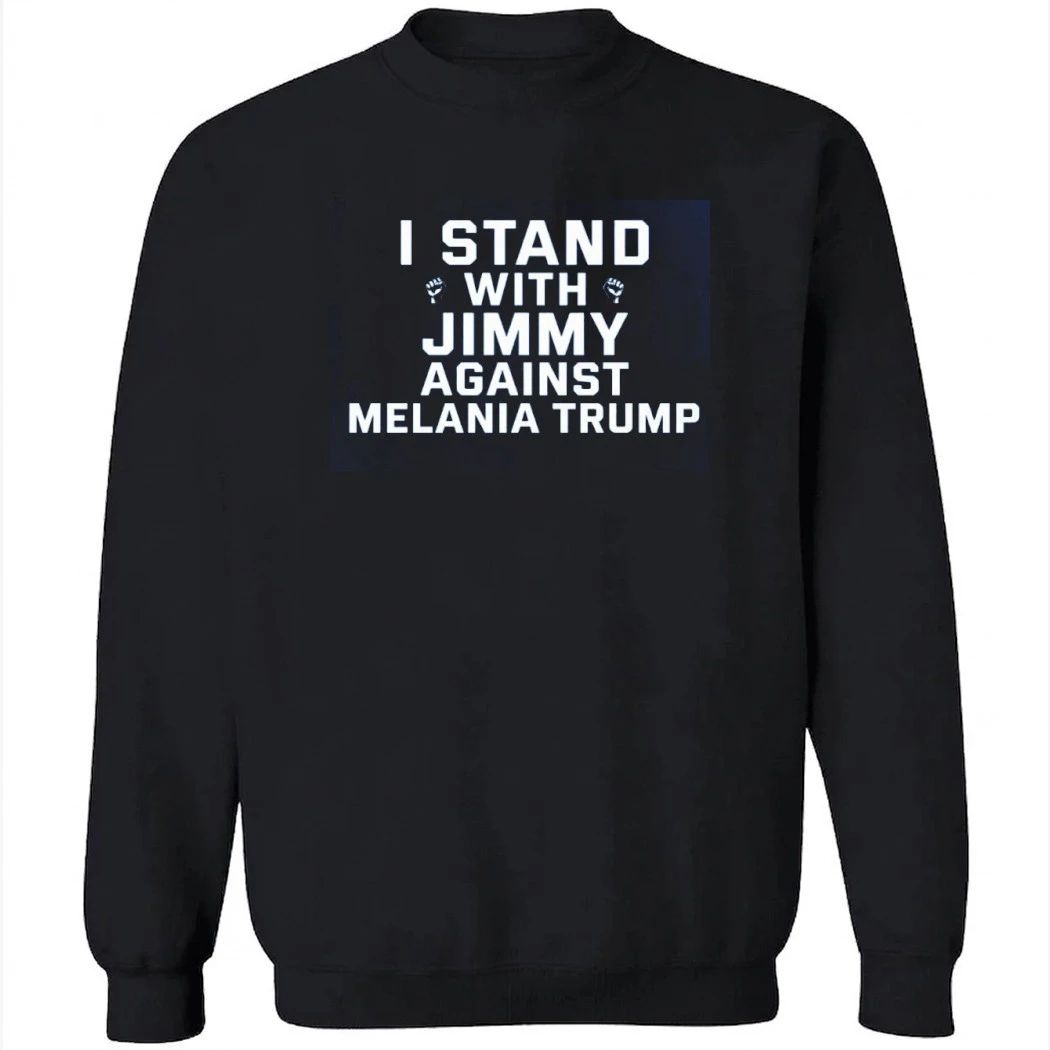 I Stand With Jimmy Against Melania Trump Shirt