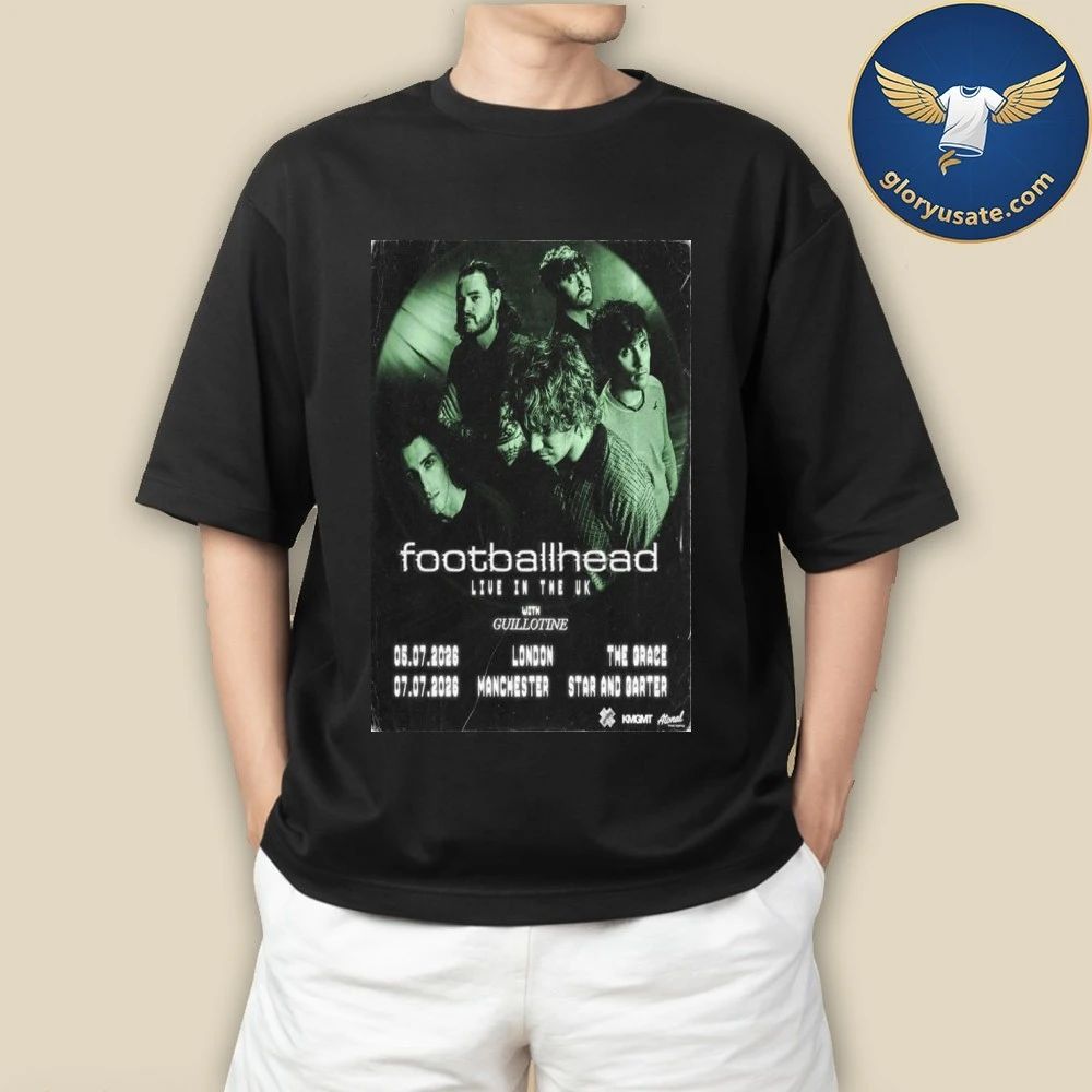 Footballhead Live In The UK July 5 & 7 2026 Concert Poster Shirt