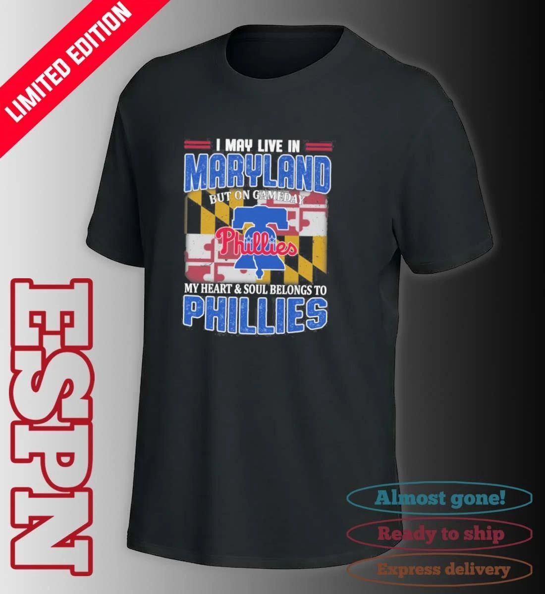 I May Live In Maryland But On Gameday My Heart & Soul Belongs To Philadelphia Phillies Shirt