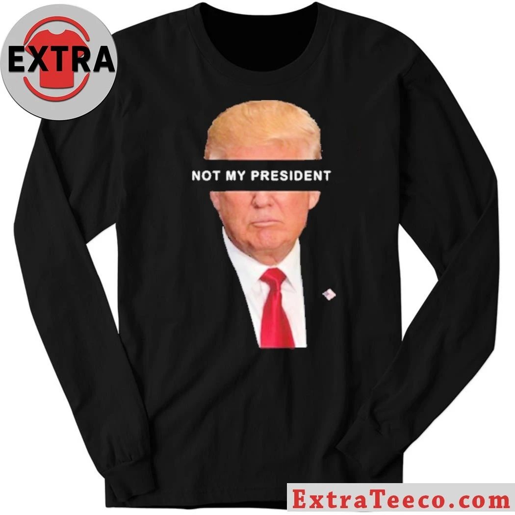 Trump Is Not My President Shirt
