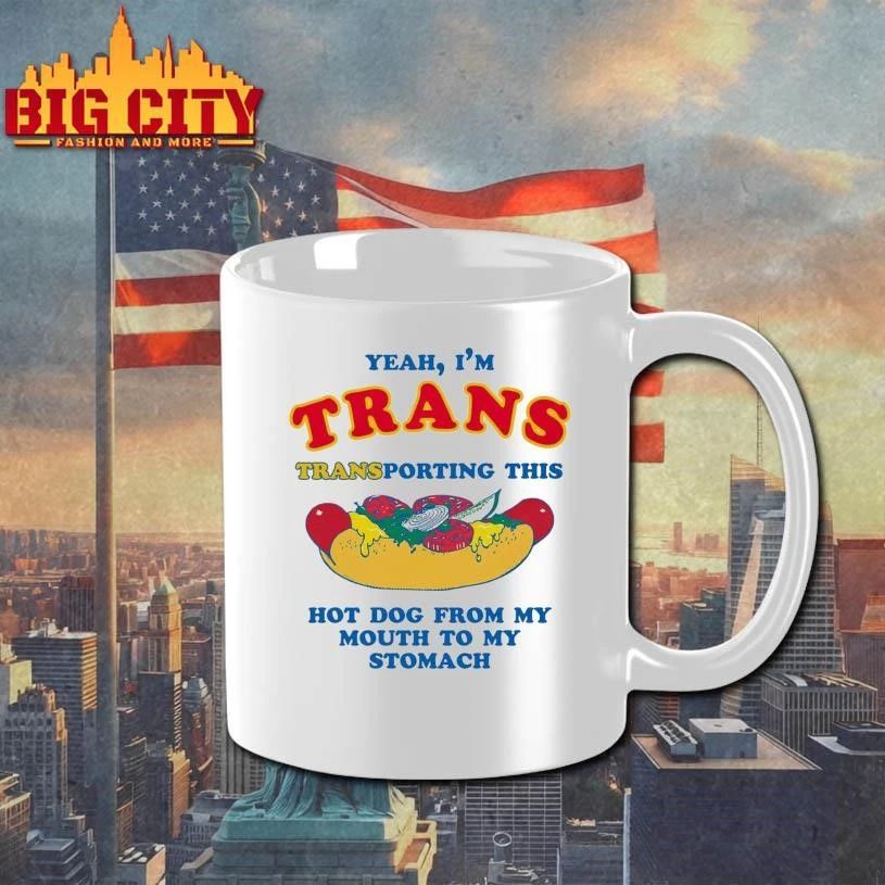 Yeah, I’m Trans, Transporting This Hot Dog From My Mouth To My Stomach Funny Shirt