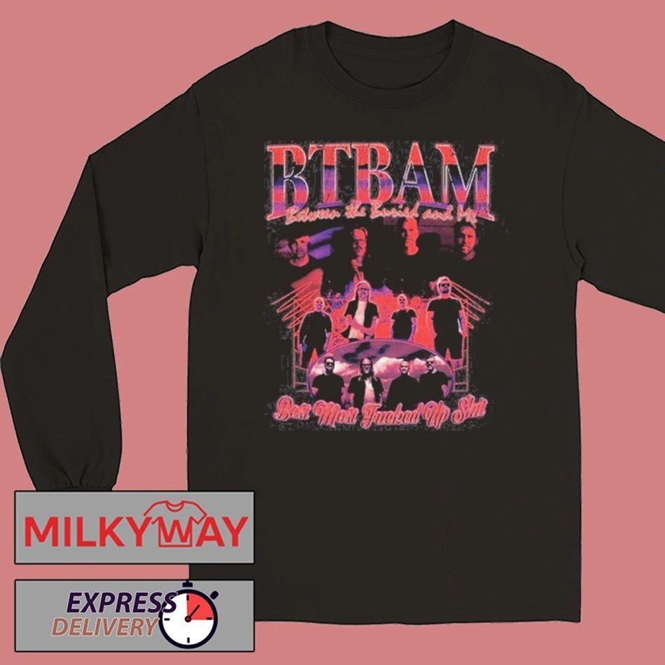 Between The Buried And Me Best Most Fucked Up Shit Shirt