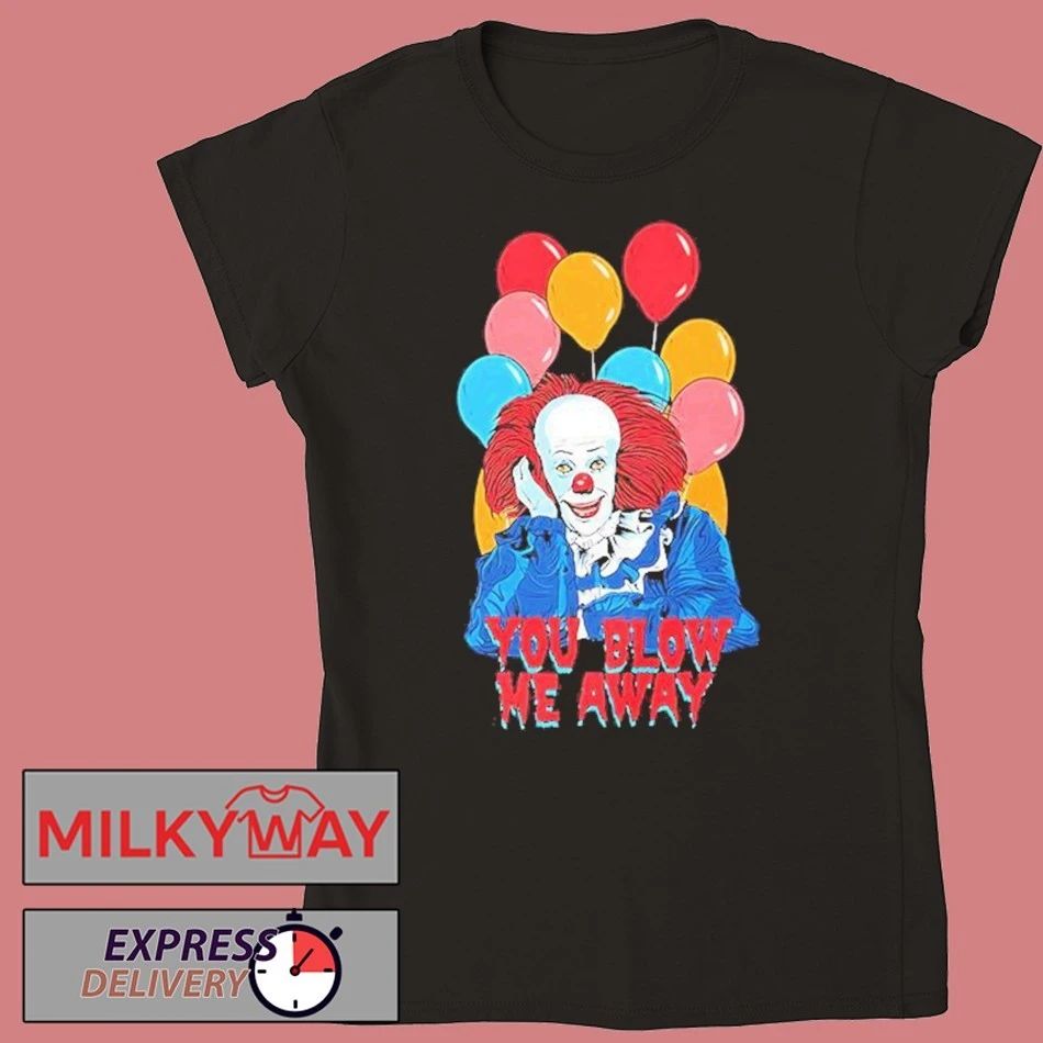 It The Movie You Blow Me Away Shirt