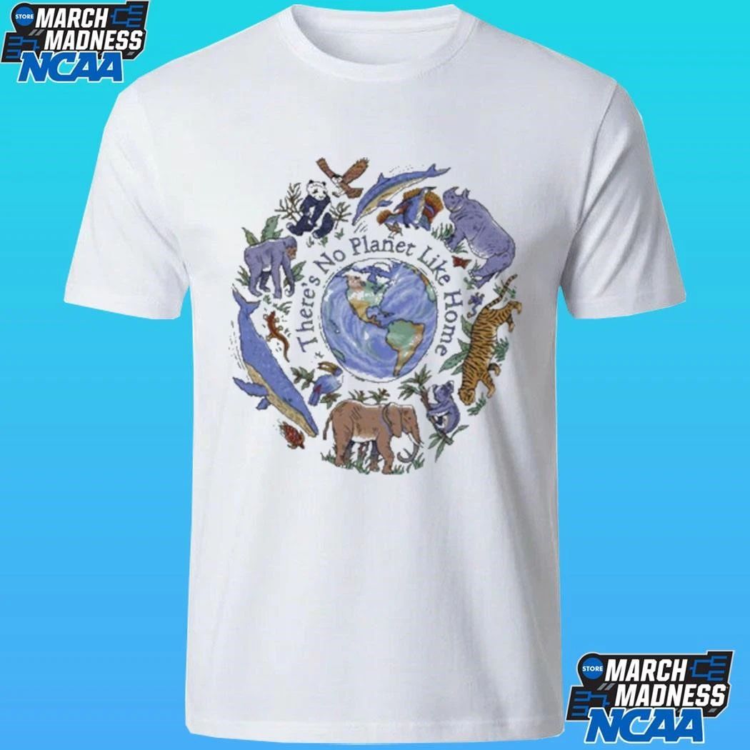 There’s No Planet Like Home Shirt