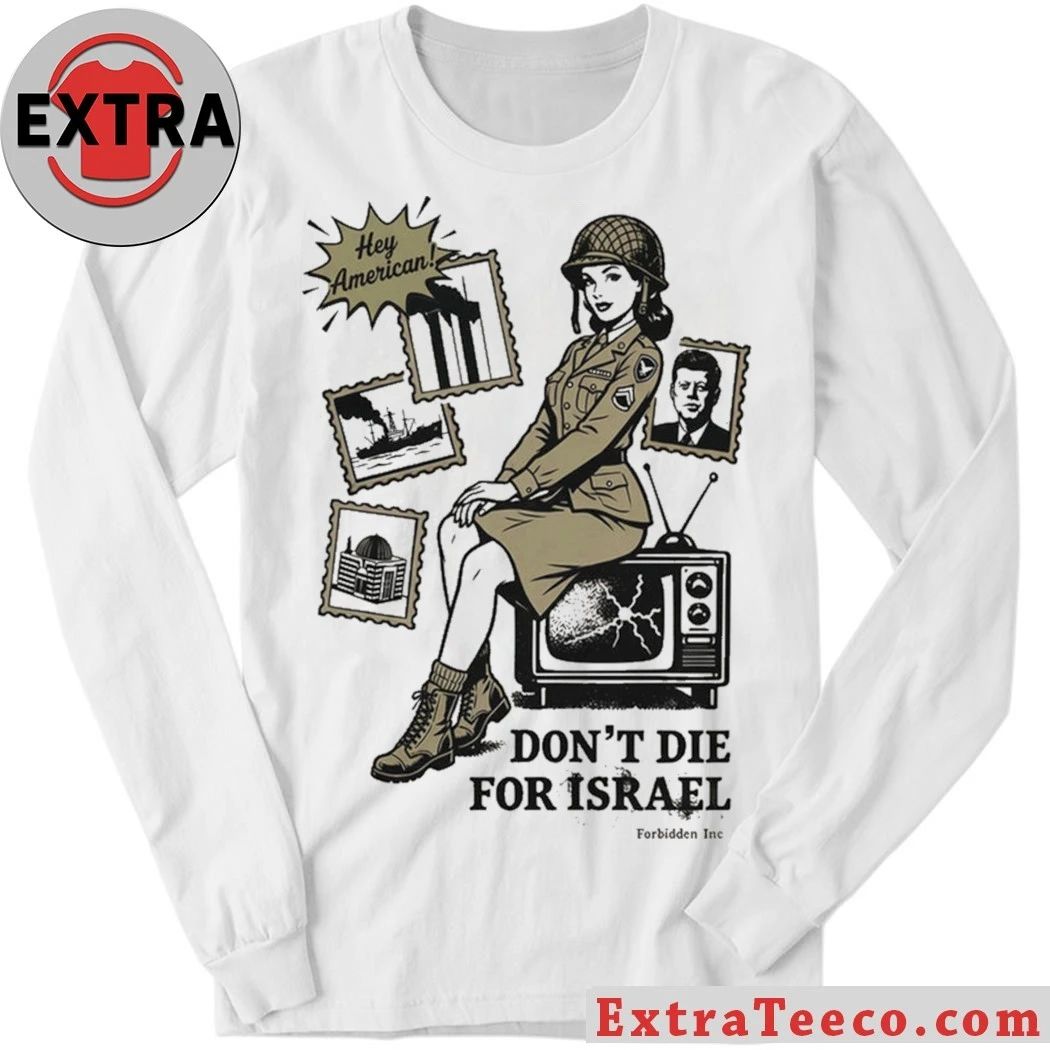 Original Don’t Die For Israel Hey American T-Shirt
