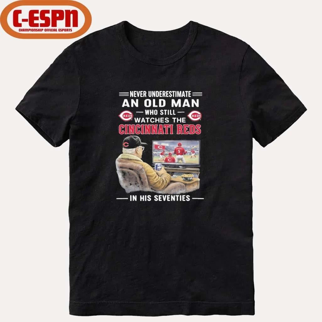 Never Underestimate An Old Man Who Still Watches The Cincinnati Reds In His Seventies Shirt