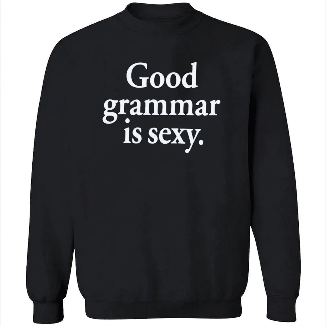 Good Grammar Is Sexy Shirt