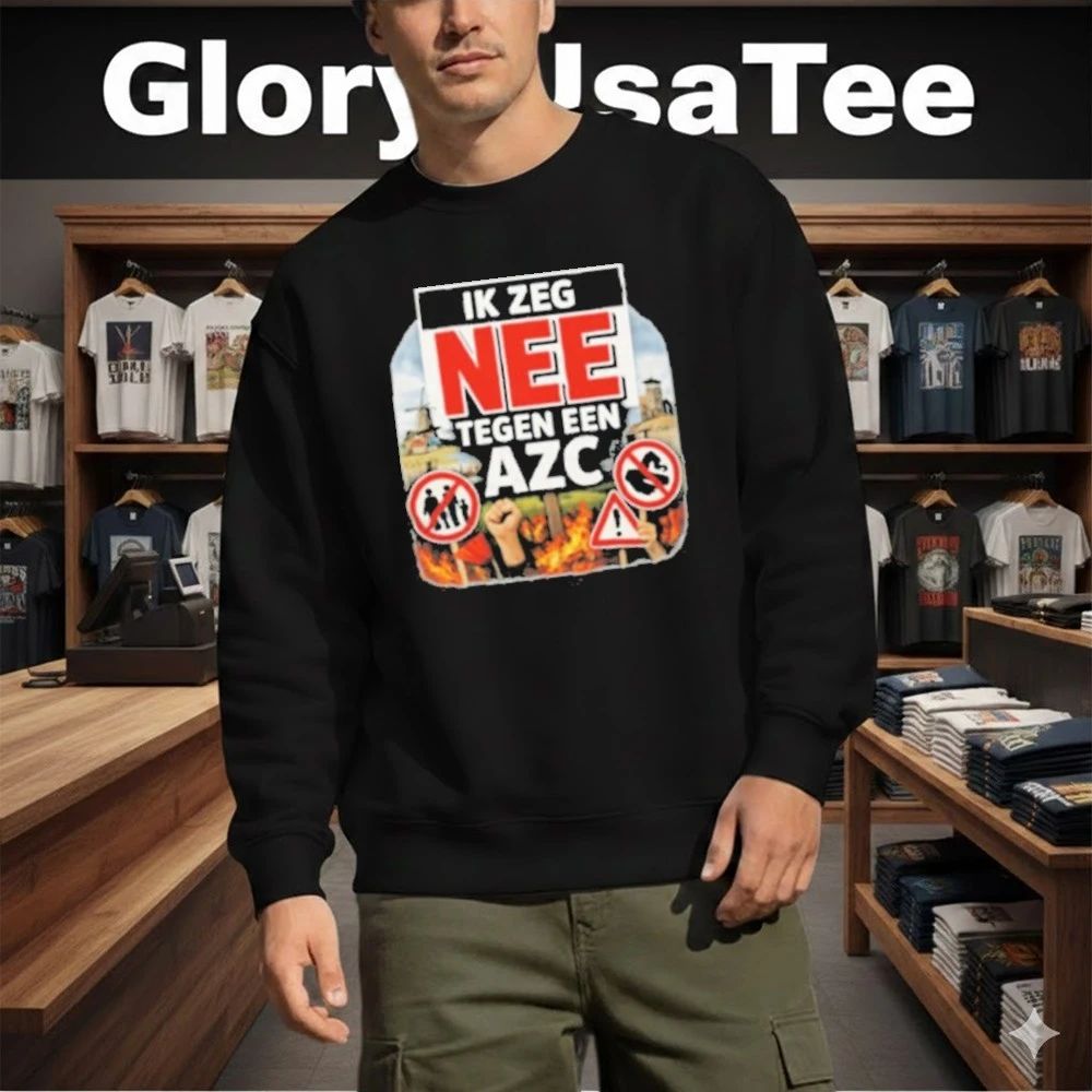 Ik Zeg Nee Tegen AZC Shirt