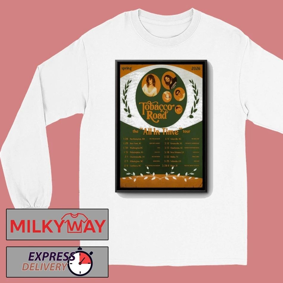 Poster Tobacco Road The All In Time Tour 2026 Spring shirt