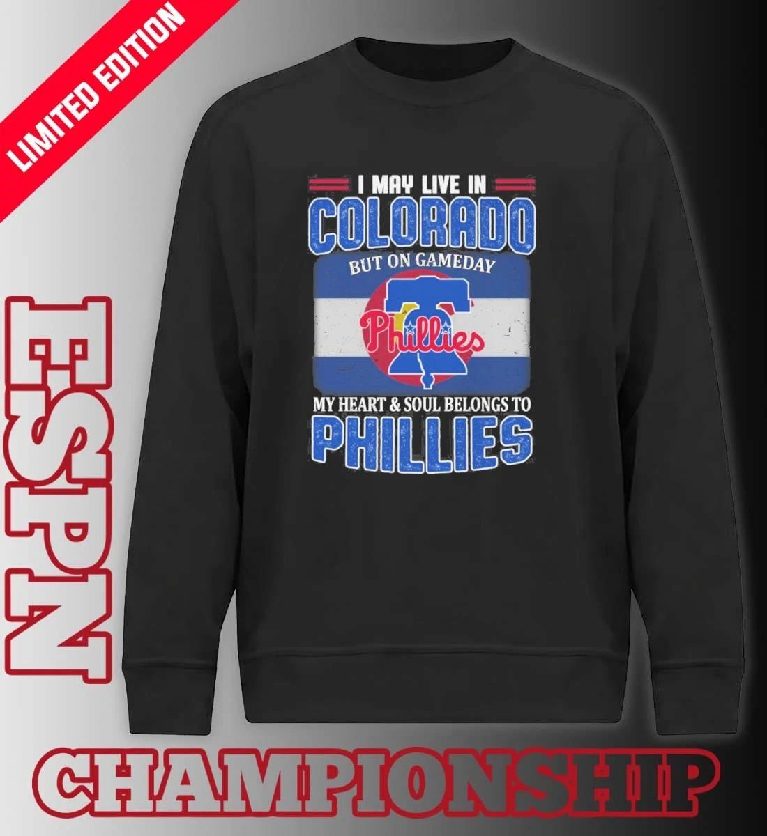 I May Live In Colorado But On Gameday My Heart & Soul Belongs To Philadelphia Phillies Shirt