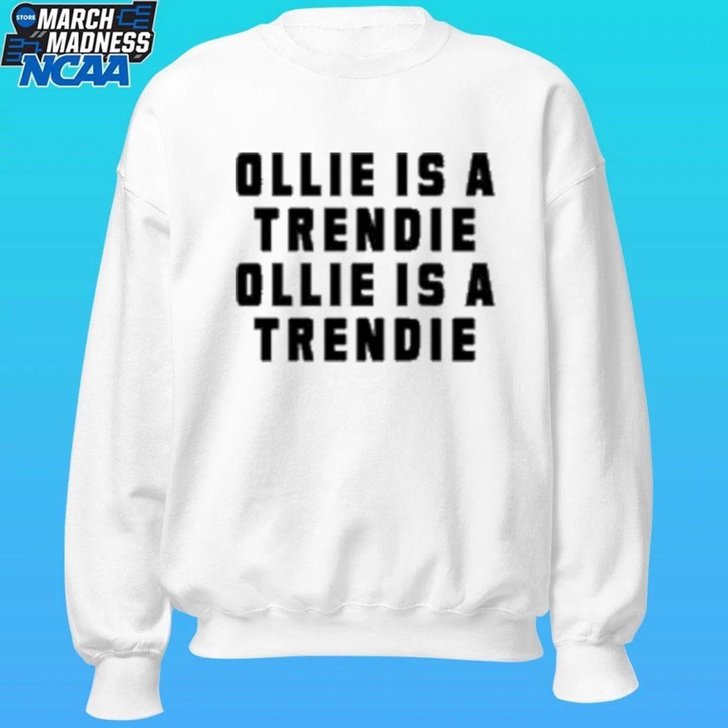 Ollie Is Trendie Oillie Is A Trendie Shirt
