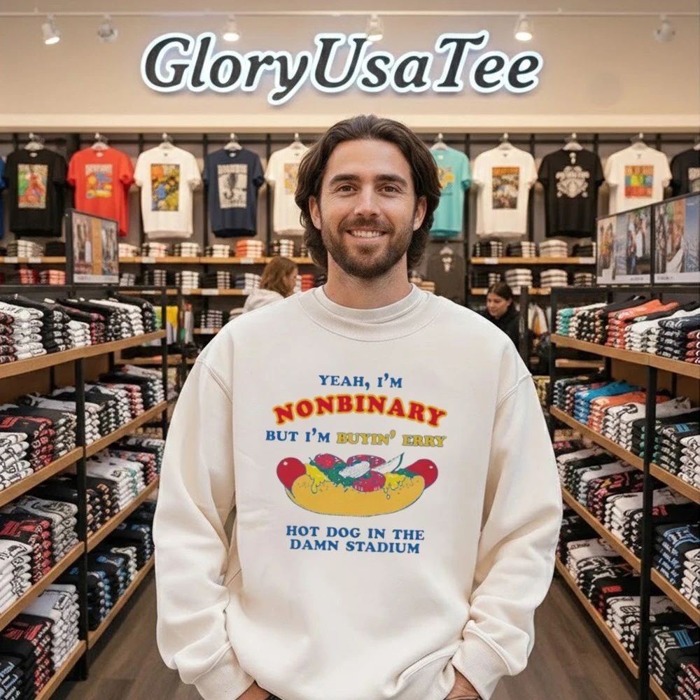 Yeah, I’m Nonbinary, But I’m Buying’ Perry Hot Dog In The Stadium Shirt