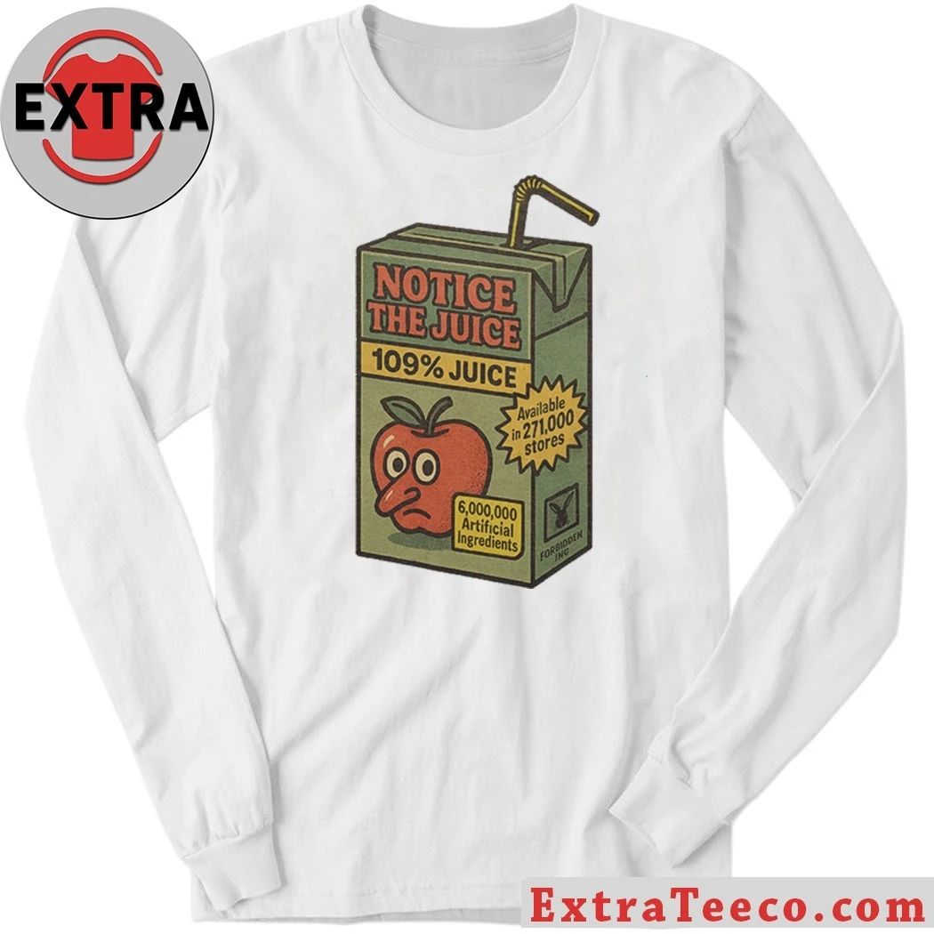 Juicy Notice The Juice 109% Juice 6 000 000 Artificial Ingredients T-Shirt