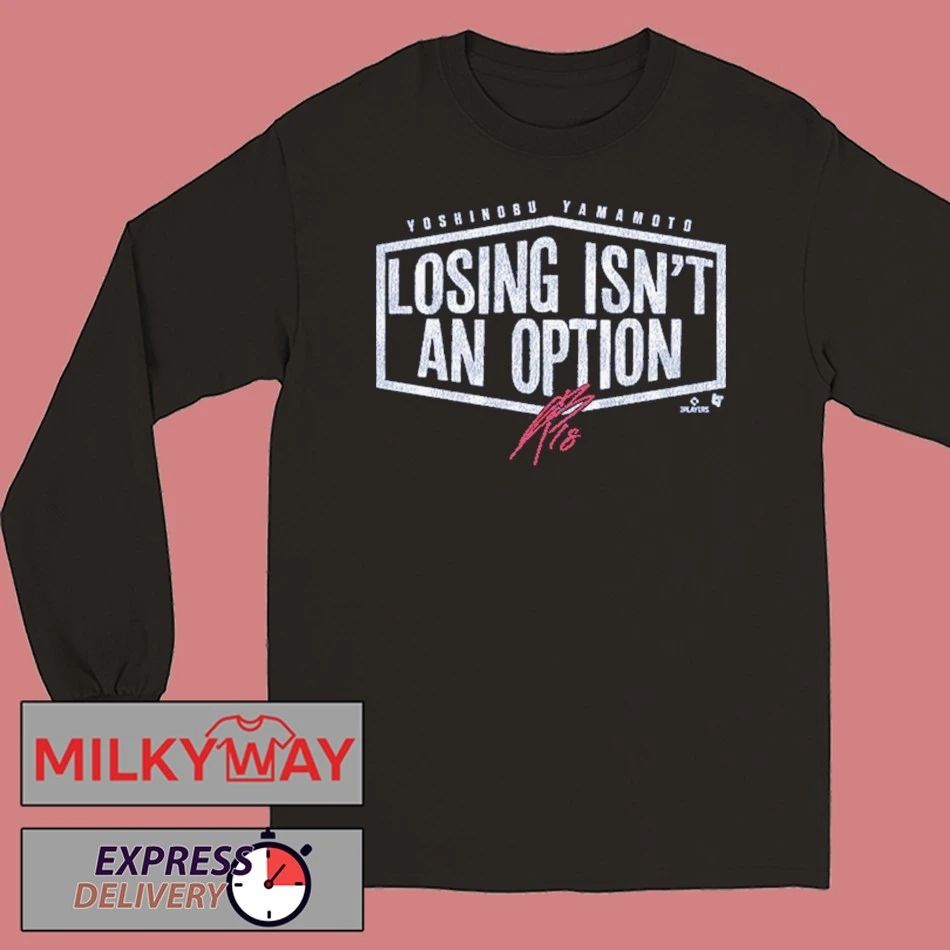 Yoshinobu Yamamoto Losing Isn’t An Option shirt
