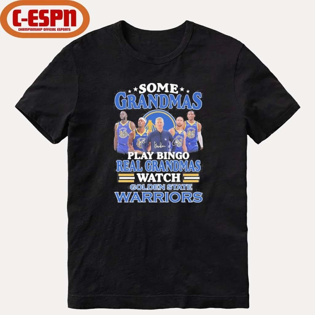 Some Grandmas Play Bingo Real Grandmas Watch Golden State Warriors Shirt