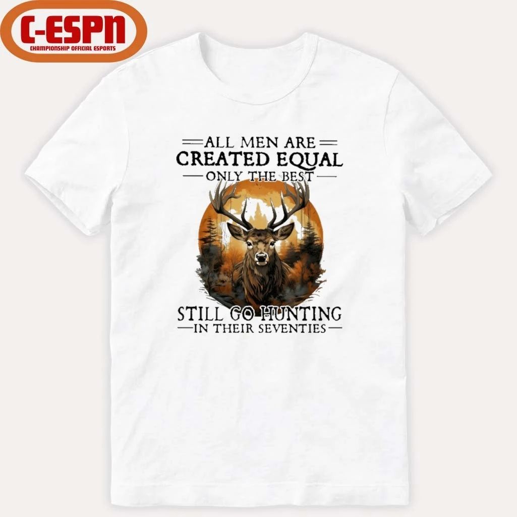 Retro All Men Are Created Equal Only The Best Still Go Hunting In Their Seventies Shirt