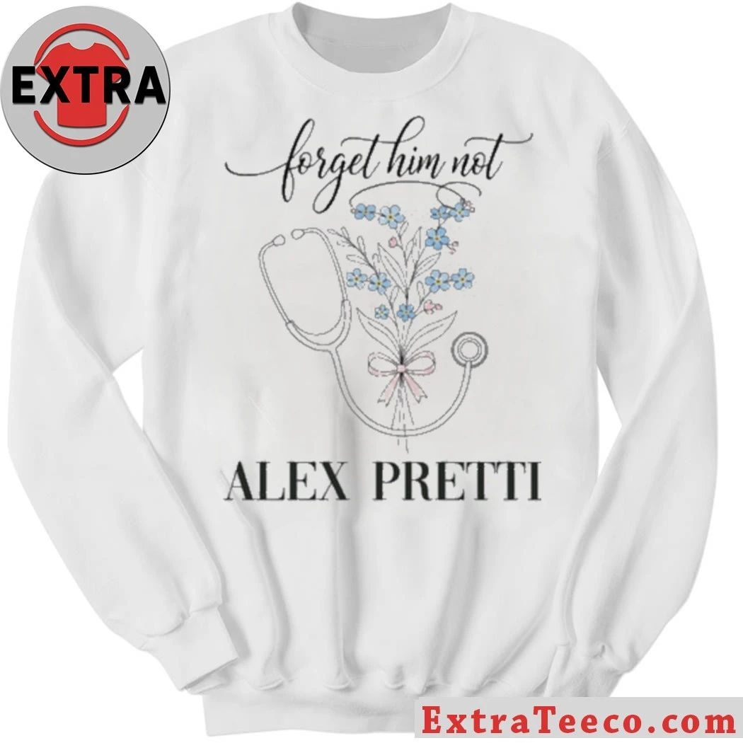 Original Forget Him Not Alex Jeffery Pretti 1988-2026 Anti ICE Hoodie T-Shirt