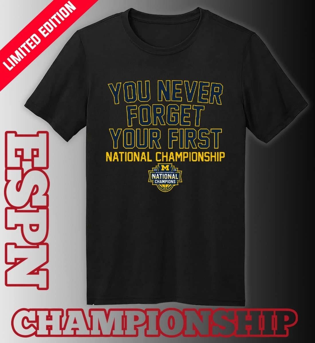 Michigan Wolverines Men’s Basketball You Never Forget Your First National Championship 2026 Shirt