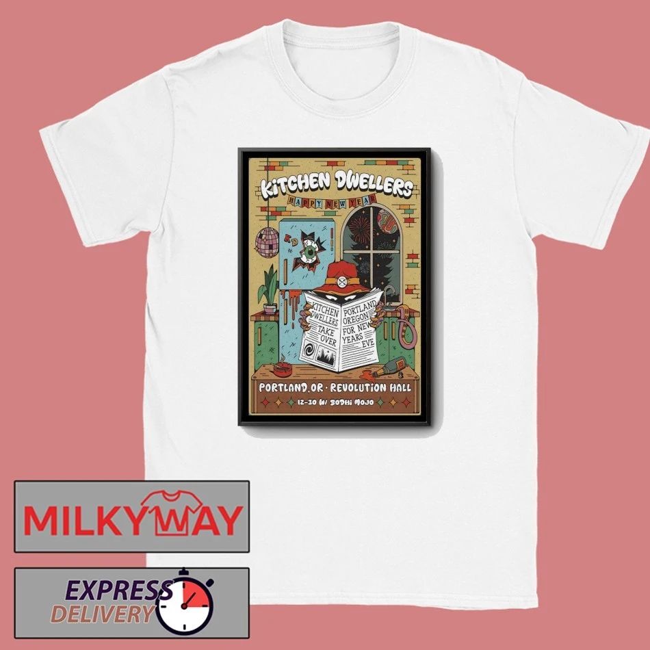 Kitchen Dwellers 12 31-12 31 2025 Portland OR NYE Poster shirt