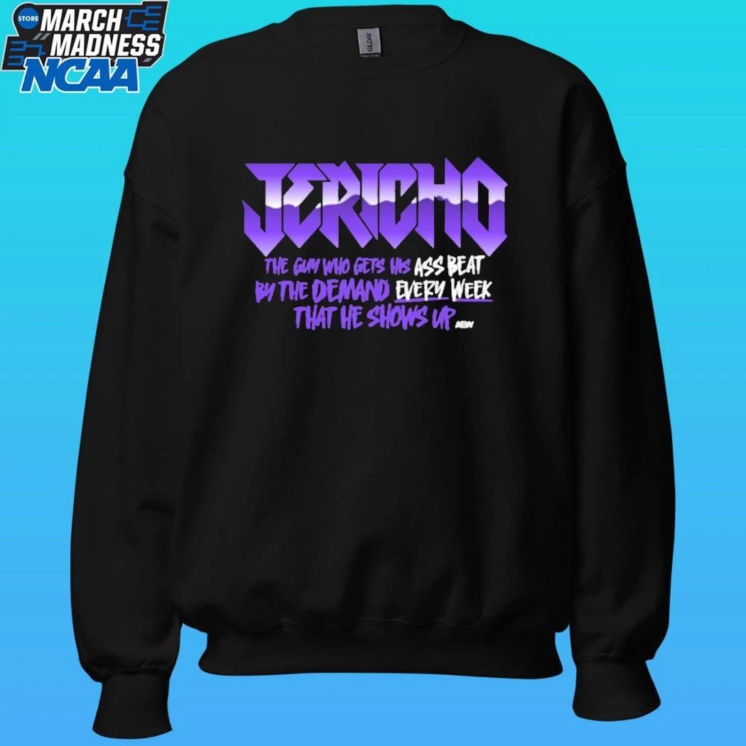 Chris Jericho E The Guy Who Sets His Ass Beat By The Demand Very Week That He Shows Up Shirt