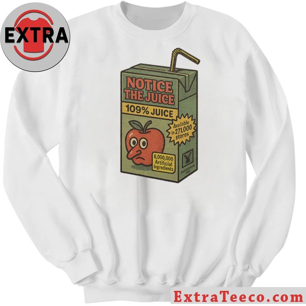 Juicy Notice The Juice 109% Juice 6 000 000 Artificial Ingredients T-Shirt