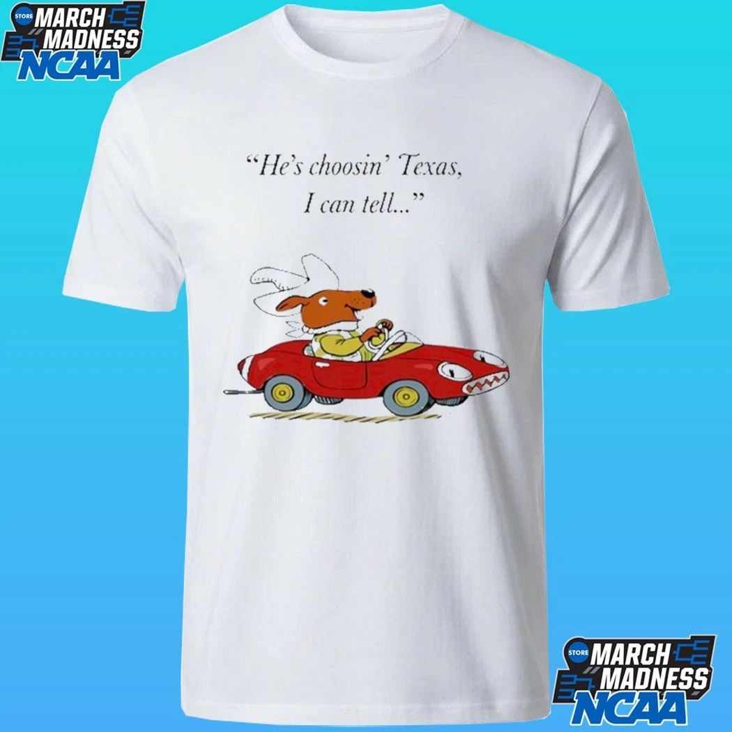 Richard Scarry Dingo He’s Choosin’ Texas I Call Tell Shirt