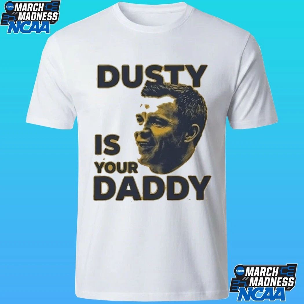 Dusty Is Your Daddy Shirt