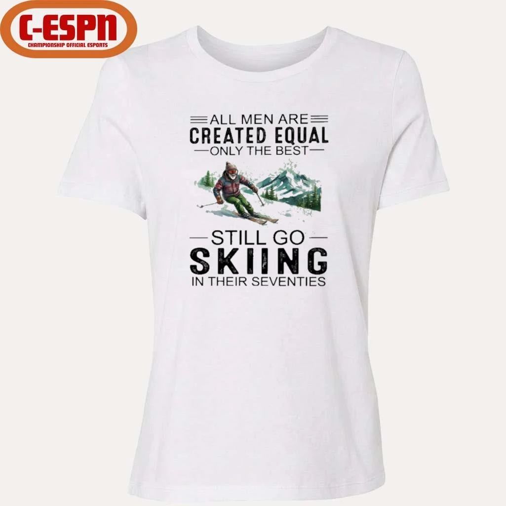 All Men Are Created Equal Only The Best Still Skiing In Their Seventies 70s Classic T-Shirt