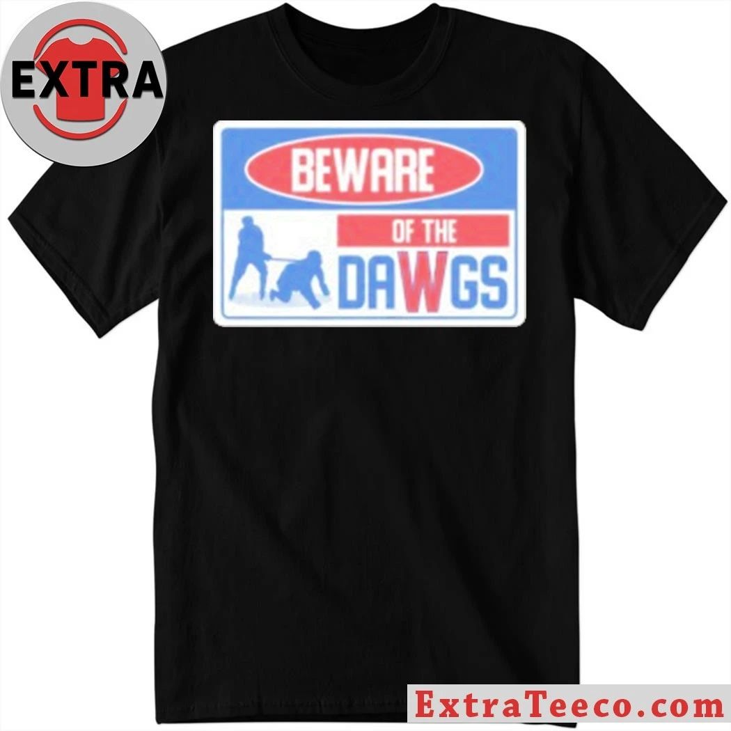 Beware Of The DaWgs Warning Sign Shirt