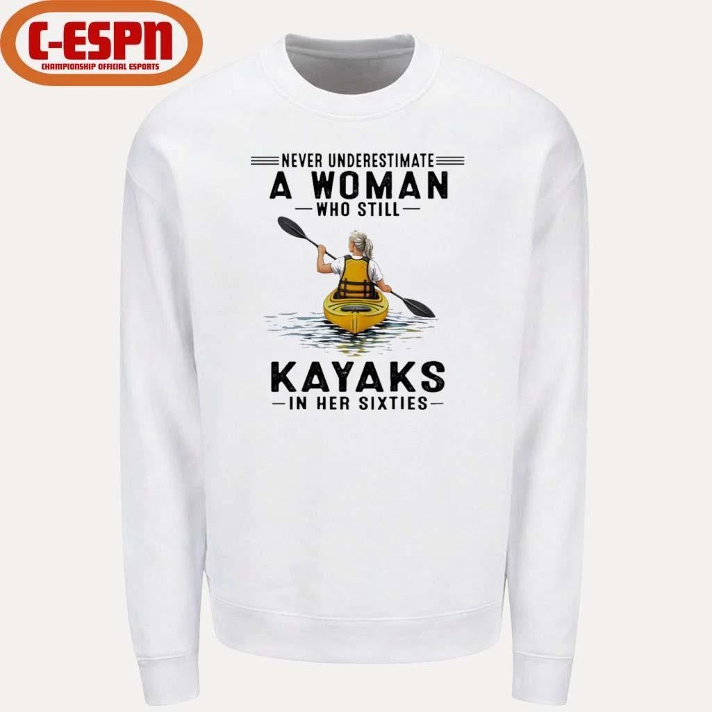 Never Underestimate A Woman Who Still Kayaks In His Sixties T-Shirt