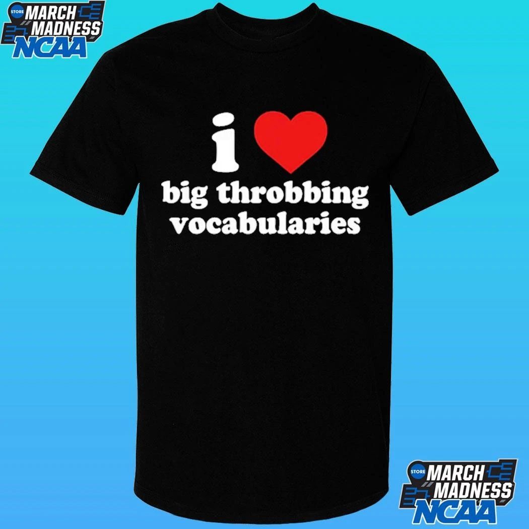 I Love Big Throbbing Vocabularies Shirt