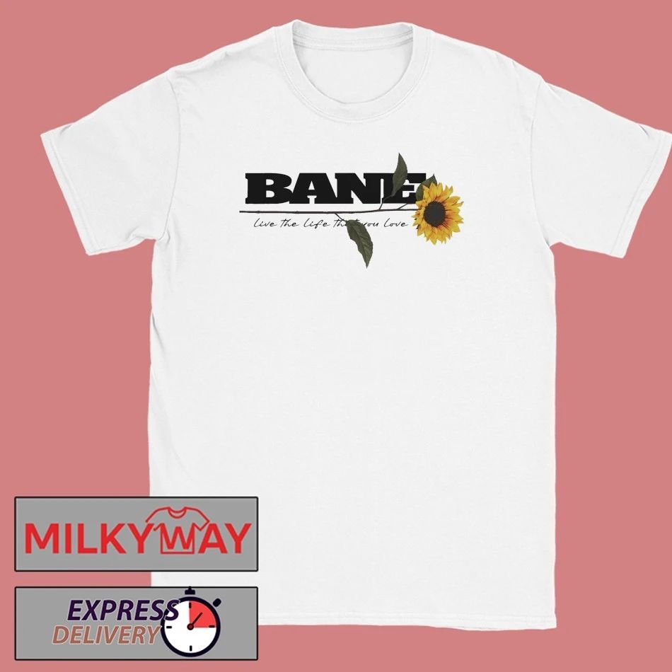 Bane Band Live The Life That You Love Shirt