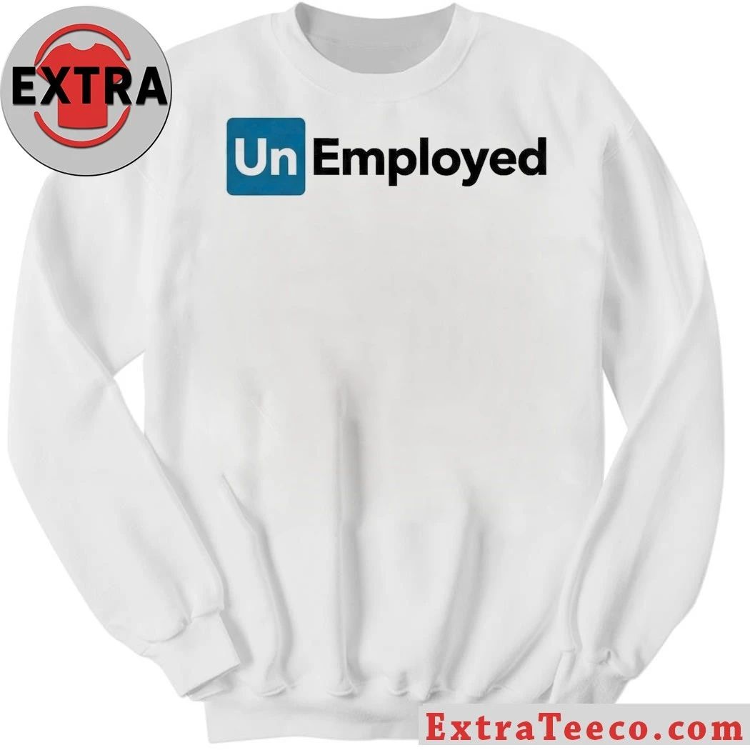 Unemployed Shirt