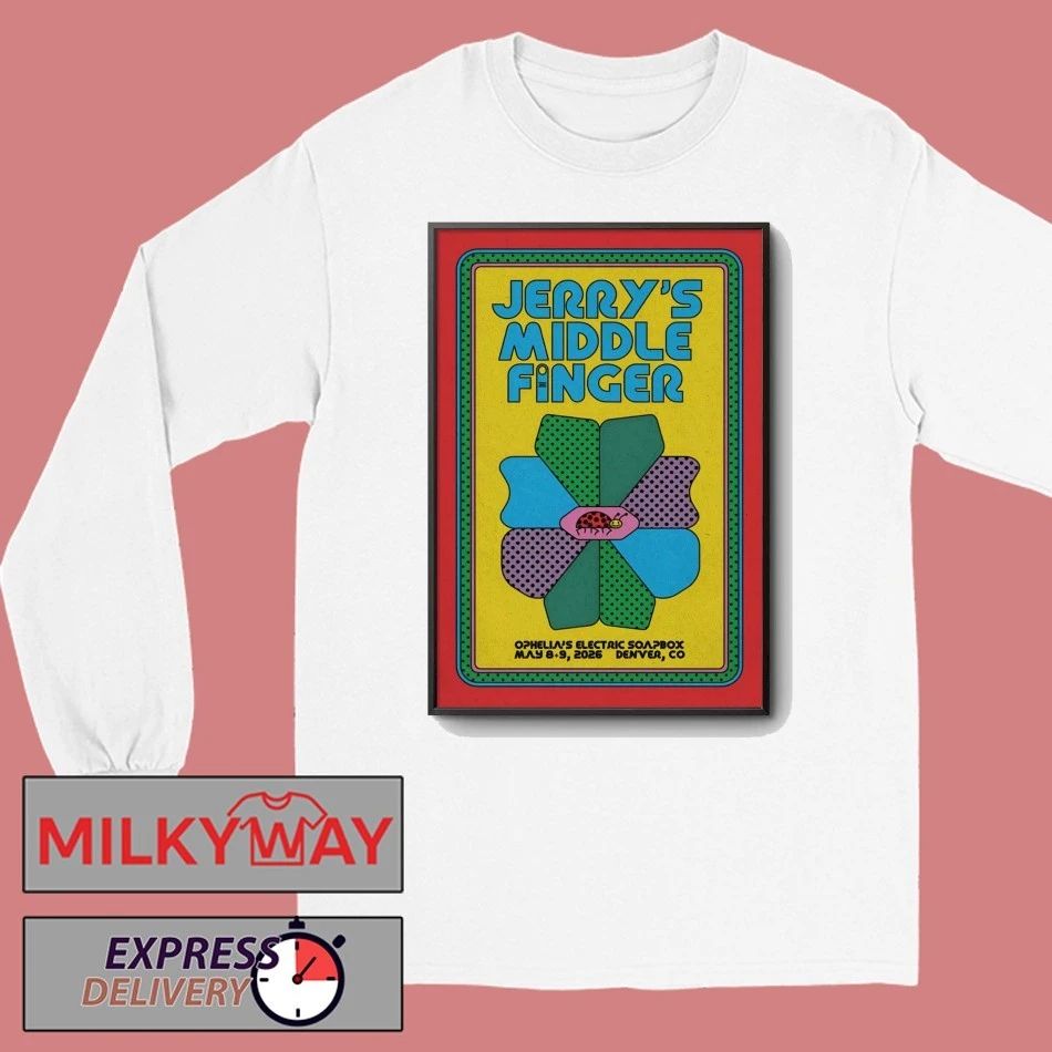Jerry’s Middle Finger May 8-9 2026 Ophelia’s Electric Soapbox Denver, CO Poster shirt