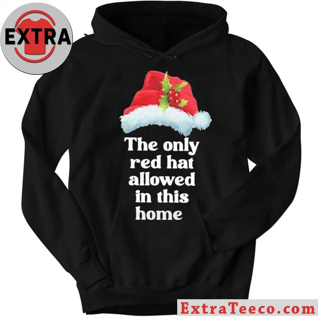 The Only Red Hat Allowed In This Home Santa Claus Hat Shirt